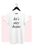LET'S STAY HOME TEE