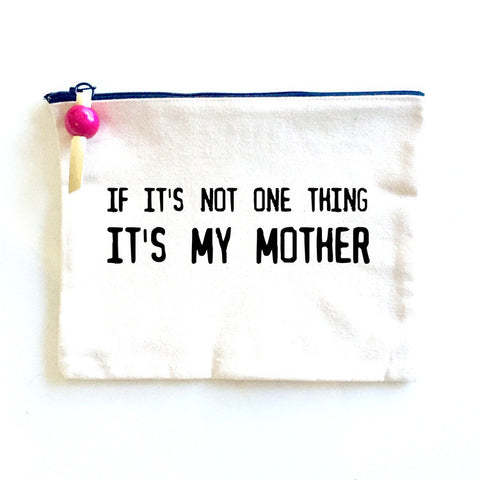 IF IT'S NOT ONE THING IT'S MY MOTHER - SHOP MĒKO